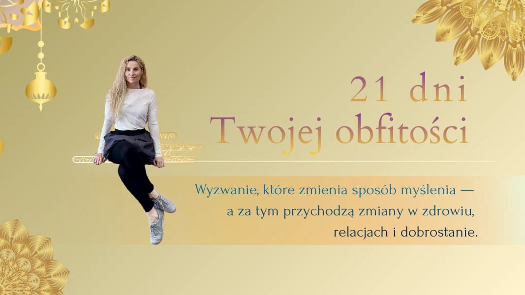 Transformacyjne wyzwanie "21 dni Twojej obfitości"